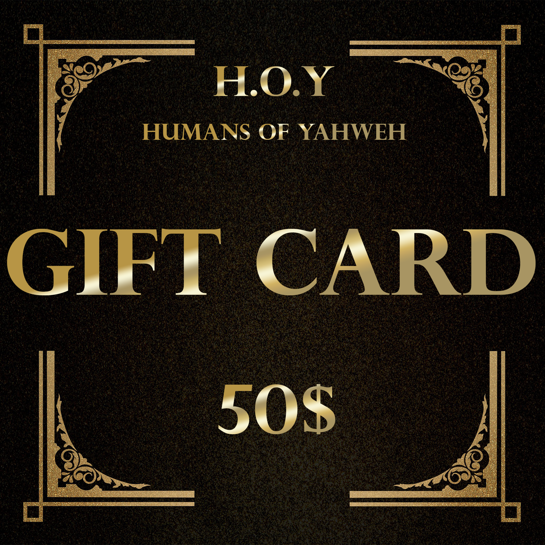 (50$) H.O.Y (Human Of Yahweh) Gift Cards