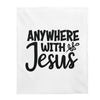 ''Anywhere With Jesus'' Velveteen Plush Blanket