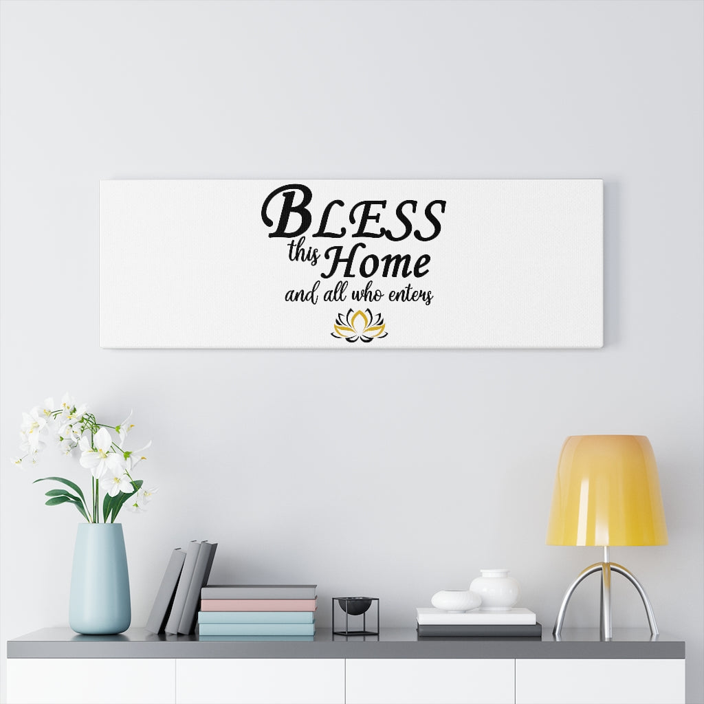 ''Bless this home and all who enters'' Canvas Gallery Wraps (White)