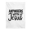 ''Anywhere With Jesus'' Velveteen Plush Blanket