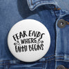 Load image into Gallery viewer, &#39;&#39;Fear ends where faith begins&#39;&#39; Pin Buttons