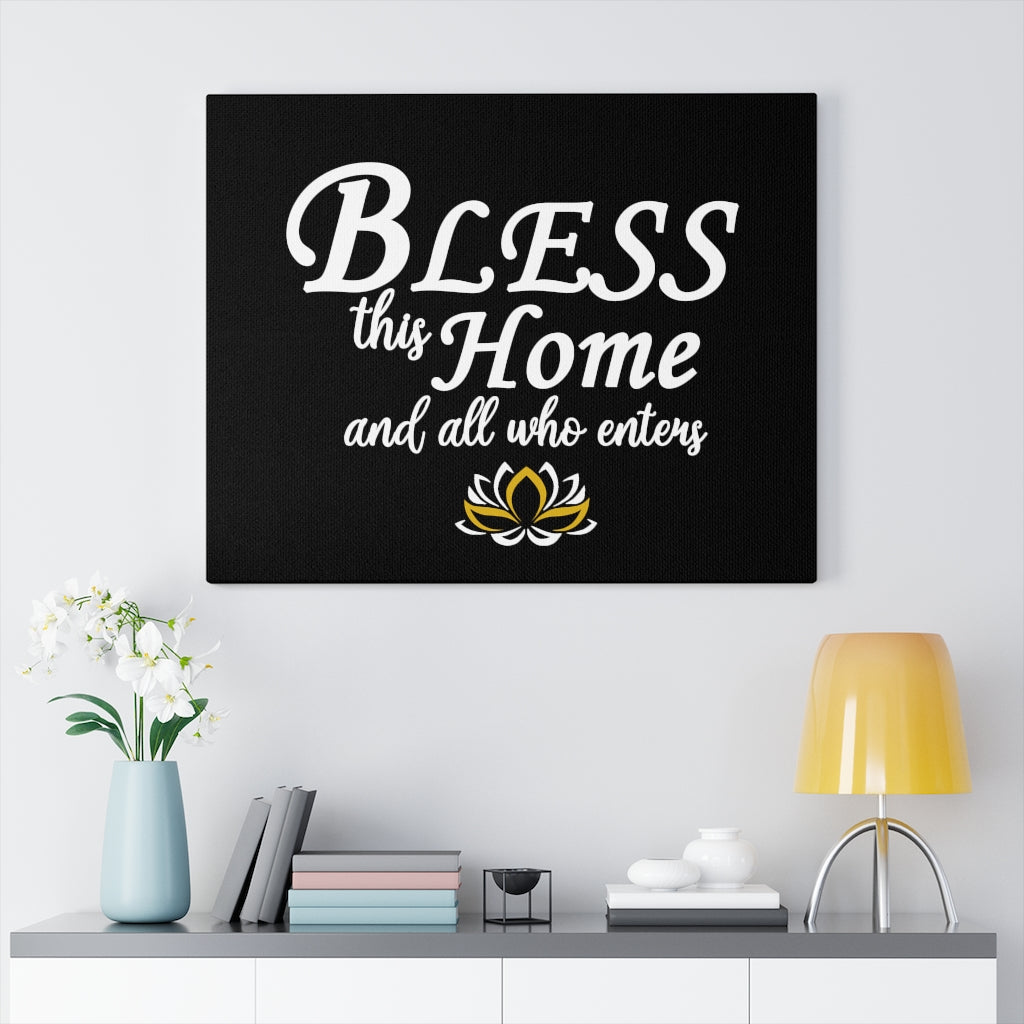 ''Bless this home and all who enters'' Canvas Gallery Wraps (Black)