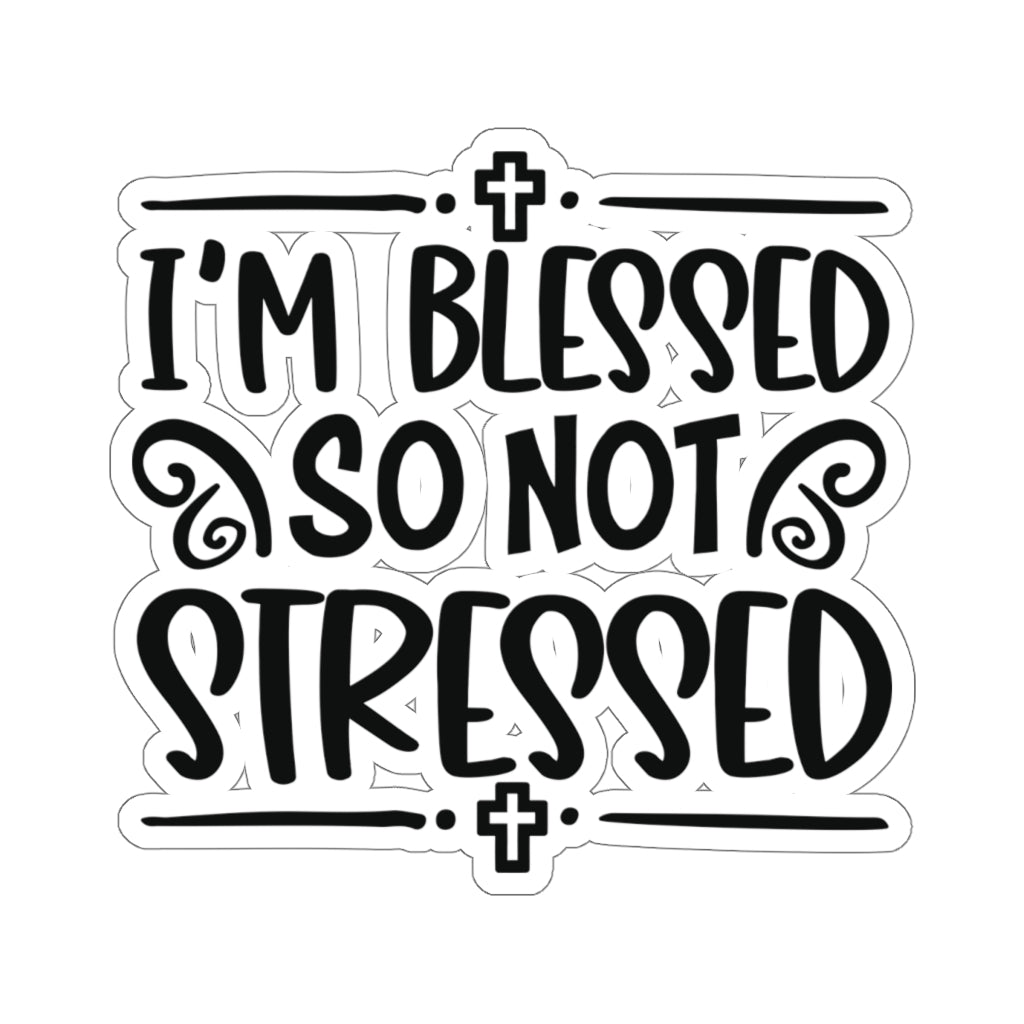 ''I'm blessed so not stressed'' Stickers - H.O.Y (Humans Of Yahweh)